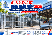 Báo Giá Giàn Giáo Nêm 2026 Tại Xưởng | Giàn Giáo Tiến Phát